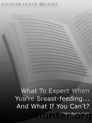 What to Expect When You're Breast-feeding... and What If You Can't? by Clare Byam-Cook