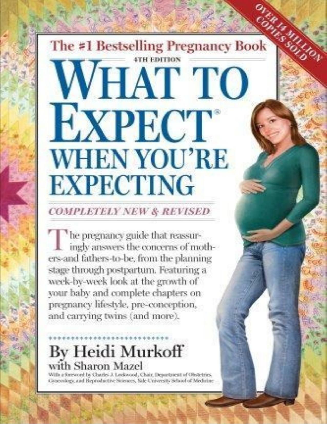 What to Expect When You're Expecting by Heidi Murkoff; Sharon Mazel