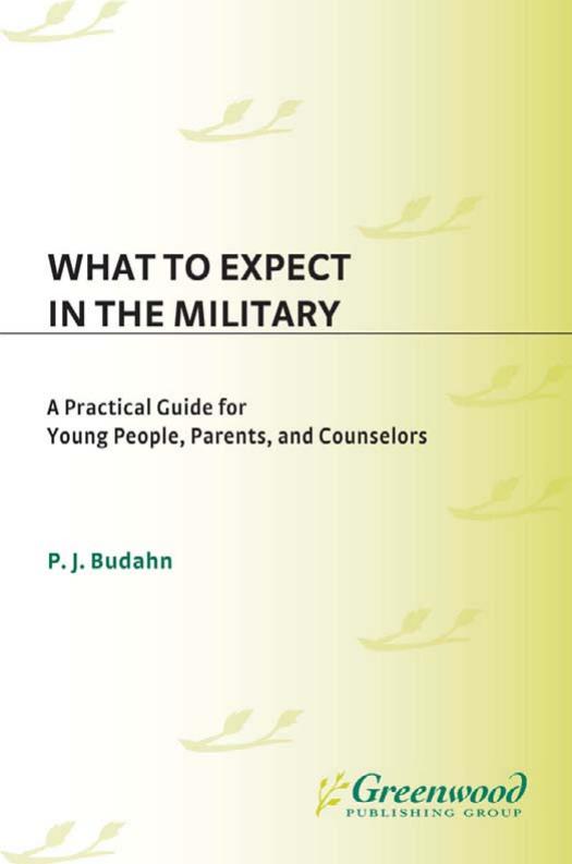 What to Expect in the Military: A Practical Guide for Young People, Parents, and Counselors by P. J. Budahn