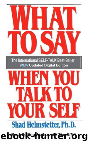 What to Say When You Talk to Your Self by Dr. Shad Helmstetter