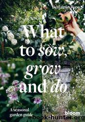 What to Sow, Grow and Do by Benjamin Pope