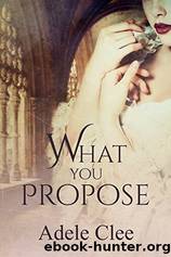 What you Propose by Adele Clee