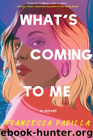What's Coming to Me by Francesca Padilla