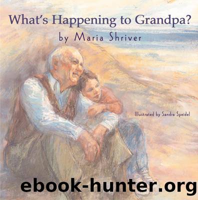 What's Happening to Grandpa? by Maria Shriver