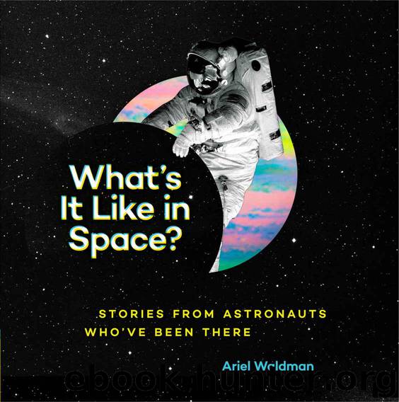 What's It Like in Space?: Stories from Astronauts Who've Been There by Waldman Ariel