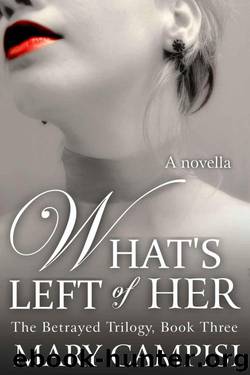 What's Left of Her: a novella (The Betrayed Trilogy) by Campisi Mary