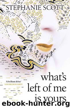 What's Left of Me is Yours by Stephanie Scott