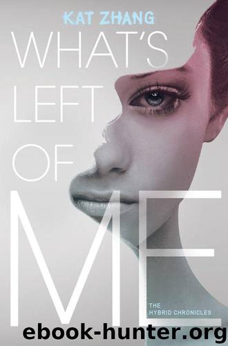What's Left of Me: The Hybrid Chronicles, Book One by Zhang Kat