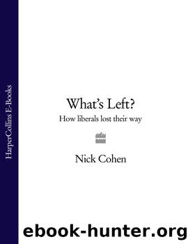 What's Left? How the Left Lost Its Way by Nick Cohen