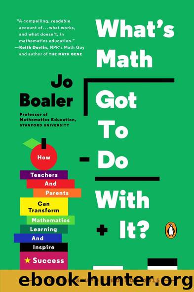What's Math Got to Do with It?: How Teachers and Parents Can Transform Mathematics Learning and Inspire Success by Jo Boaler