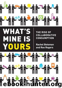 What's Mine Is Yours: The Rise of Collaborative Consumption by Rachel Botsman & Roo Rogers