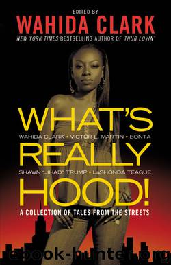 What's Really Hood!: A Collection of Tales From the Streets by Wahida Clark & Victor L. Martin & Bonta & Shawn Trump & Lashonda Teague