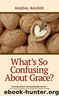 What's So Confusing About Grace? by Randal Rauser