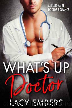 What's Up Doctor: A Billionaire Doctor Romance by Lacy Embers