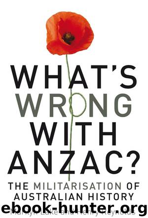 What's Wrong With Anzac? by Marilyn Lake