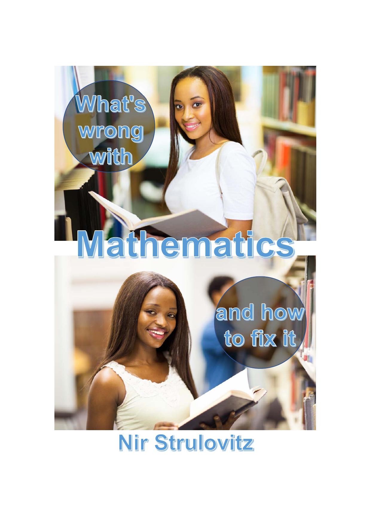 What's Wrong With Mathematics and how to fix it by Nir Strulovitz