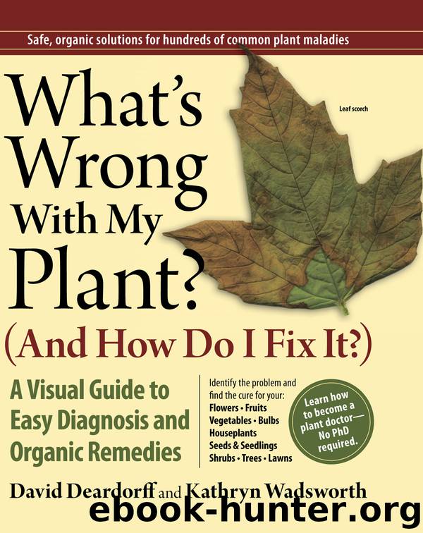What's Wrong With My Plant? (And How Do I Fix It?) by David Deardorff & Kathryn Wadsworth