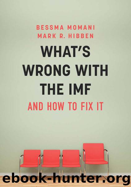 What's Wrong With the IMF and How to Fix It by Bessma Momani Mark R. Hibben & Mark R. Hibben