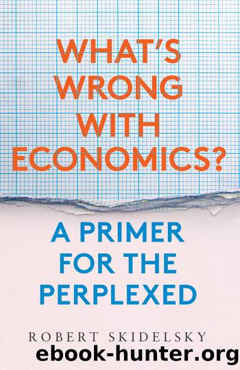 What's Wrong with Economics? by Robert Skidelsky