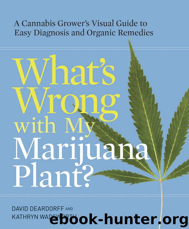 What's Wrong with My Marijuana Plant? by David Deardorff Kathryn Wadsworth