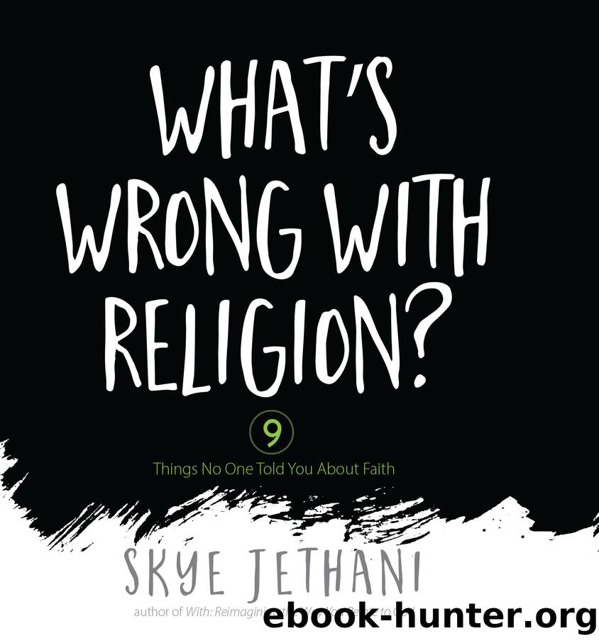 What's Wrong with Religion?: 9 Things No One Told You about Faith by Jethani Skye & Jethani Skye