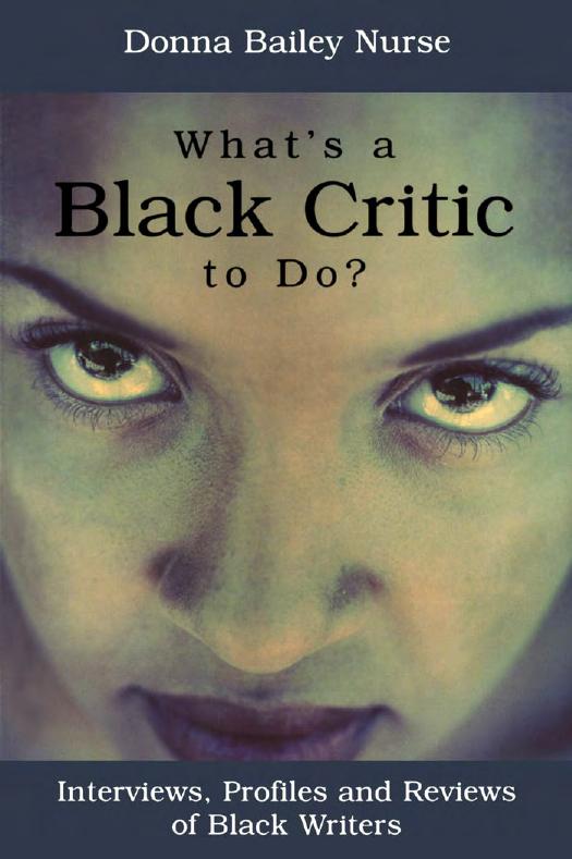 What's a Black Critic To Do?: Interviews, Profiles and Reviews of Black Writers by Donna Bailey Nurse