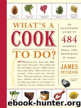 What's a Cook to Do - An Illustrated Guide to 484 Essential Tips, Techniques, and Tricks by James Peterson