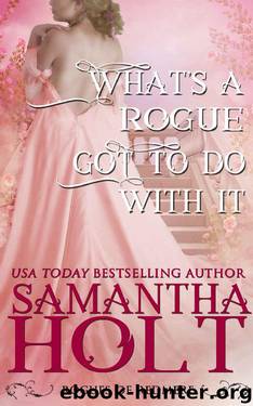 What's a Rogue Got To Do With It (Rogues of Redmere Book 4) by Samantha Holt
