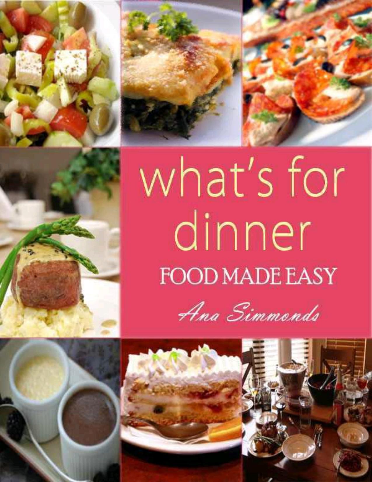 What's for Dinner: Food Made Easy by Ana Simmonds