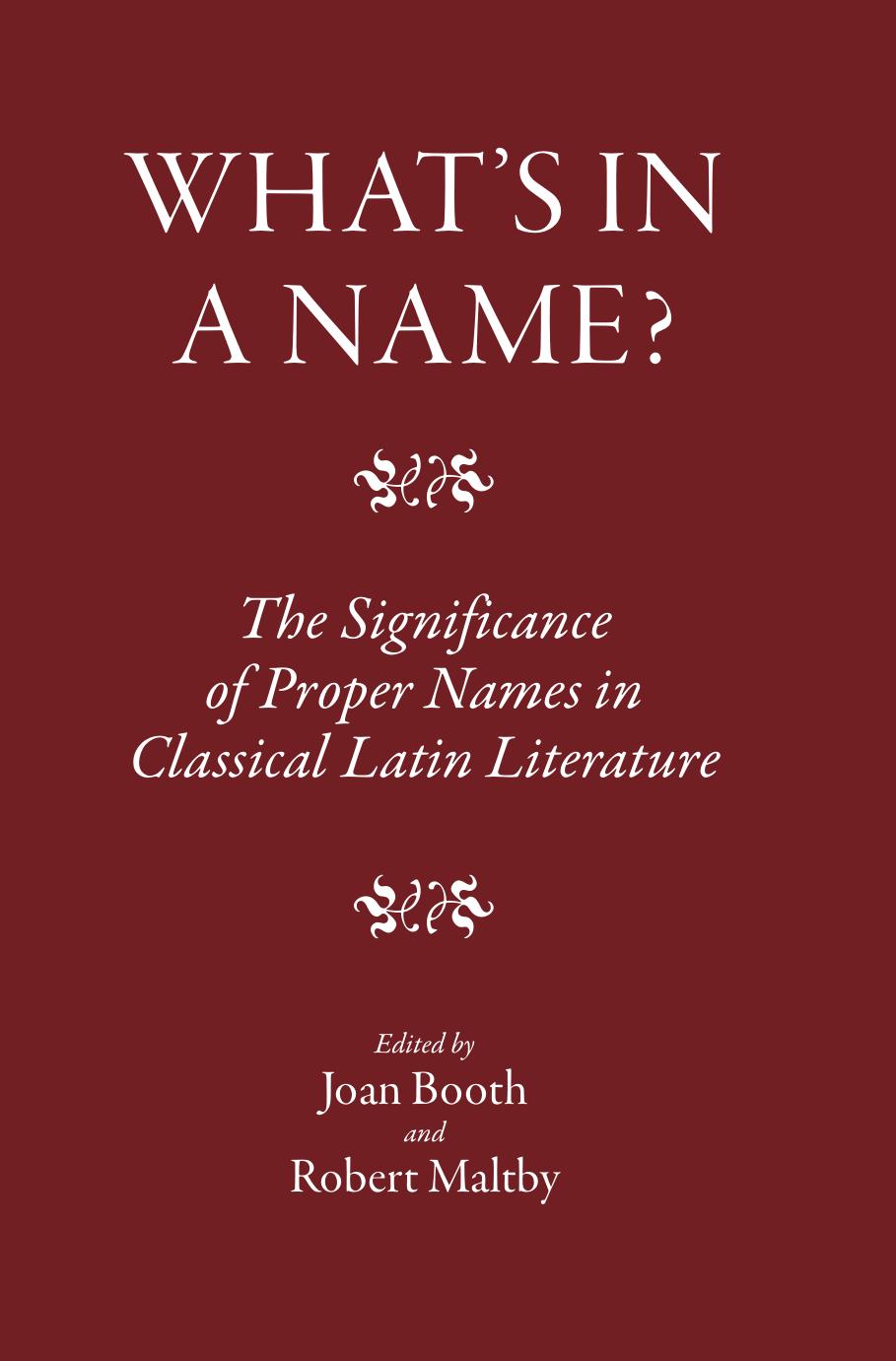 What's in a Name?: The Significance of Proper Names in Classical Latin Literature by Joan Booth & Robert Maltby