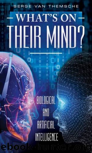 What's on their mind?: Biological and Artificial Intelligence by Serge Van Themsche