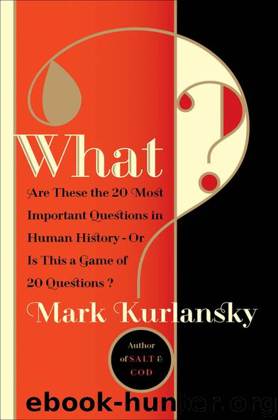 What? by Mark Kurlansky