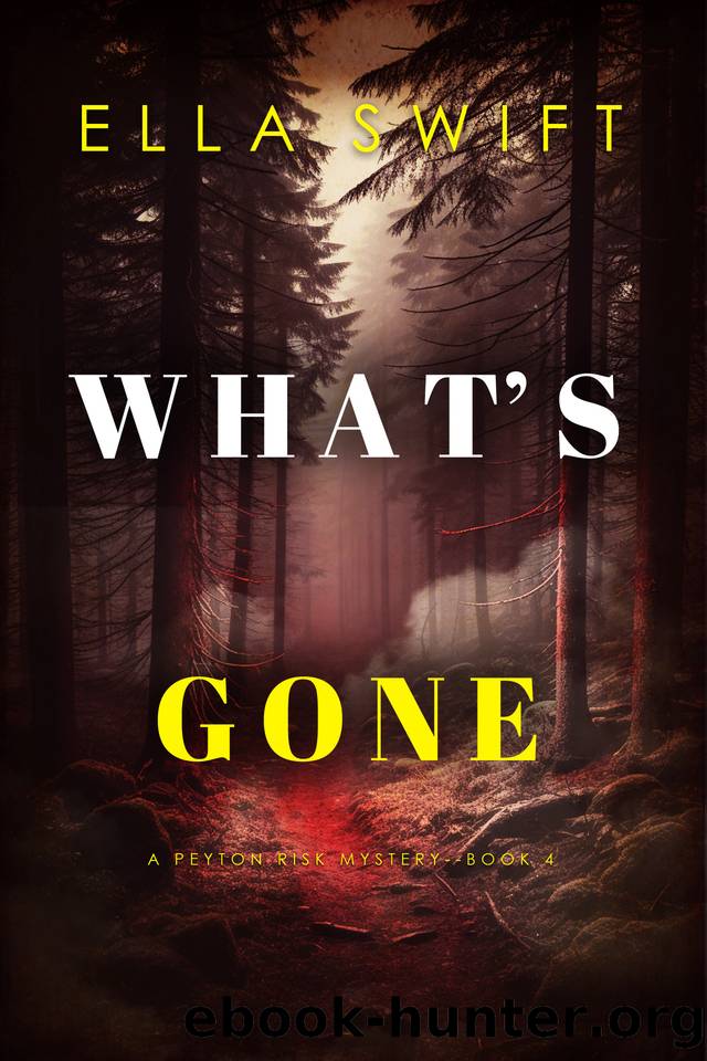 Whatâs Gone (A Peyton Risk Suspense ThrillerâBook 4) by Ella Swift