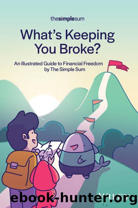 Whatâs Keeping You Broke?: An Illustrated Guide to Financial Freedom by The Simple Sum by The Simple Sum