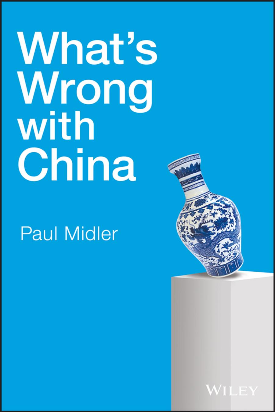 Whatâs Wrong with China by Paul Midler