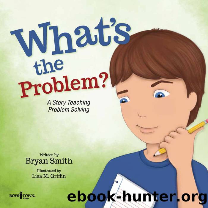 Whatâs the Problem? A Story Teaching Problem Solving by Bryan Smith