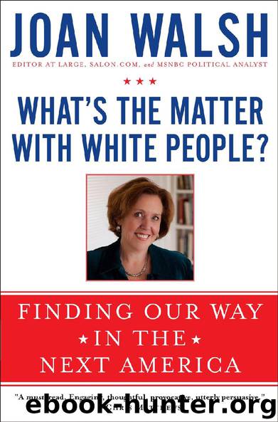 What’s the Matter with White People? by Joan Walsh