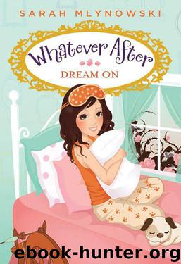 Whatever After #4: Dream On by Mlynowski Sarah