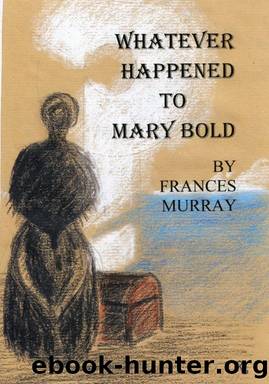 Whatever Happened to Mary Bold by Frances Murray