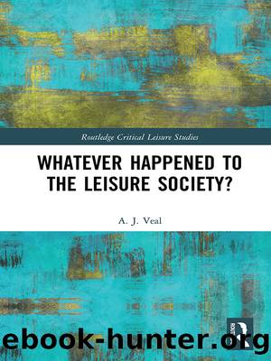 Whatever Happened to the Leisure Society? by A. J. Veal