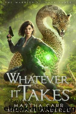 Whatever It Takes (The Warrior 2 Book 3) by Martha Carr & Michael Anderle