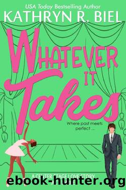 Whatever It Takes: A Second-Chance Musical Theater Romantic Comedy (A Center Stage Love Story Book 3) by Kathryn R. Biel