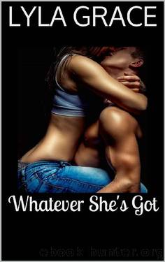 Whatever She's Got by Lyla Grace