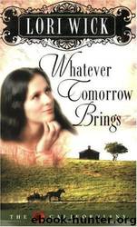 Whatever Tomorrow Brings (The Californians 1) by Lori Wick