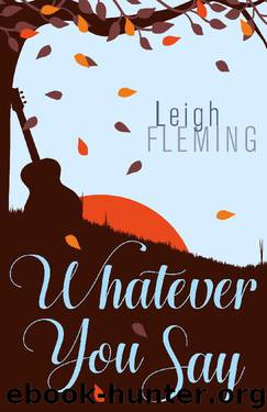 Whatever You Say_A Highland Springs Romance by Leigh Fleming