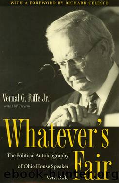 Whatever's Fair: The Political Autobiography of Ohio House Speaker Vern Riffe by Vernal G. Riffe & Cliff Treyens