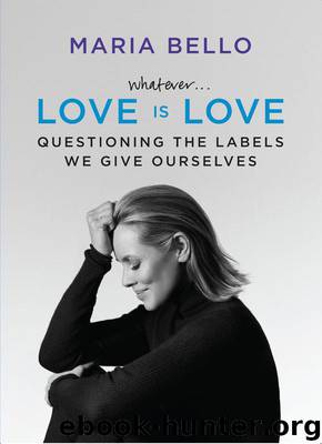 Whatever...Love Is Love: Questioning the Labels We Give Ourselves by Bello Maria