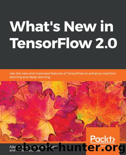 Whats New in TensorFlow 2.0 by Ajay Baranwal