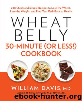 Wheat Belly 30-Minute (or Less!) Cookbook by William Davis