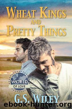 Wheat Kings and Pretty Things by G.S. Wiley